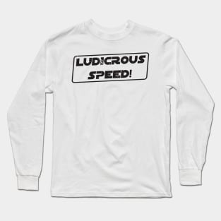 Ludicrous Speed, Go! Long Sleeve T-Shirt